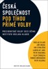 ČESKÁ SPOLEČNOST POD TÍHOU PŘÍMÉ VOLBY