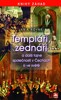 TEMPLÁŘI,ZEDNÁŘI A DALŠÍ TAJNÉ SPOLEČNOSTI V ČECHÁCH A SVĚTĚ