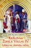 KRÁLOVNA ŽOFIE A VÁCLAV IV.-LÁSKA NA VRATKÉM TRŮNU