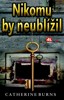 NIKOMU BY NEUBLÍŽIL