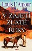 V ZAJETÍ ZLATÉ ŘEKY