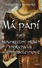 MÁ PANÍ-NESMRTELNÝ PŘÍBĚH JINDŘICH VIII. A ANNY BOLEYNOVÉ