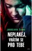 NEPLAKEJ, VRÁTÍM SE PRO TEBE