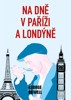 NA DNĚ V PAŘÍŽÍ A LONDÝNĚ