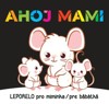AHOJ MAMI - LEPORELO PRO MIMINKA