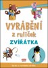 VYRÁBĚNÍ Z RULIČEK - ZVÍŘÁTKA