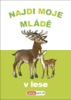 NAJDI MOJE MLÁDĚ - V LESE