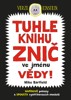 TUHLE KNIHU ZNIČ VE JMÉNU VĚDY-VERZE EINSTEIN