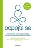 ODPOJTE SE - JEDNODUCHÝ PRŮVODCE MEDITACÍ PRO PŘEPRACOVANÉ