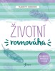 ŽIVOTNÍ ROVNOVÁHA-TAJEMSTVÍ HARMONIE