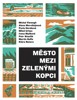 MĚSTO MEZI ZELENÝMI KOPCI - ANTOLOGIE POVÍDEK ČESKÝCH AUTORŮ