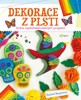 DEKORACE Z PLSTI-KNIHA NEPŘEHLÉDNUTELNÝCH PROJEKTŮ