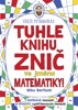 TUHLE KNIHU ZNIČ VE JMÉNU MATEMATIKY
