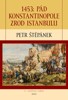 1453: PÁD KONSTANTINOPOLE, ZROD ISTANBULU          2.VYDÁNÍ