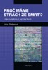 PROČ MÁME STRACH ZE SMRTI?-JAK ZVLÁDNOUT JEJÍ PŘÍCHOD
