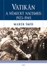 VATIKÁN A NĚMECKÝ NACISMUS 1923-1945