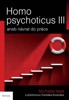 HOMO PSYCHOTICUS III ANEB NÁVRAT DO PRÁCE