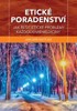 ETICKÉ PORADENSTVÍ - JAK ŘEŠIT ETICKÉ PROBLÉMY KAŽD.MEDICÍNY