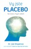 VY JSTE PLACEBO-NA STAVU MYSLI NEZÁLEŽÍ