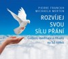 ROZVÍJEJ SVOU SÍLU PŘÁNÍ-CVIČENÍ,MEDITACE A RITUÁLY NA 52 T.