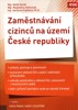 ZAMĚSTNÁVÁNÍ CIZINCŮ NA ÚZEMÍ ČESKÉ REPUBLIKY