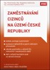 ZAMĚSTNÁVÁNÍ CIZINCŮ NA ÚZEMÍ ČESKÉ REPUBLIKY