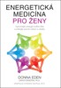 ENERGETICKÁ MEDICÍNA PRO ŽENY -VYROVNEJTE ENERGII SVÉHO TĚLA