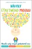 NÁVYKY ŠŤASTNÉHO MOZKU