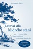LÉČIVÁ SÍLA KLIDNÉHO STÁNÍ