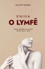 KNIHA O LYMFĚ - POSTUPY SEBEPÉČE PRO POSÍLENÍ IMUNITY,...