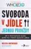 SVOBODA V JÍDLE JEDNOU PROVŽDY