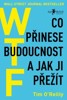 WTF? CO PŘINESE BUDOUCNOST A JAK JI PŘEŽÍT
