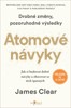 ATOMOVÉ NÁVYKY-JAK SI BUDOVAT DOBRÉ NÁVYKY A ZBAVOVAT SE...