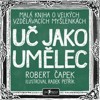UČ JAKO UMĚLEC-MALÁ KNIHA O VELKÝCH VZDĚLÁVACÍCH MYŠLENKÁCH