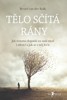 TĚLO SČÍTÁ RÁNY - JAK TRAUMA DOPADÁ NA NAŠI MYSL I ZDRAVÍ...