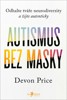 AUTISMUS BEZ MASKY - ODHALTE TVÁŘE NEURODIVERZITY A ŽIJTE..