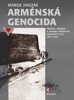 ARMÉNSKÁ GENOCIDA-PŘÍČINY, PRŮBĚH A OSOBNÍ SVĚDECTVÍ