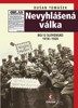 NEVYHLÁŠENÁ VÁLKA-BOJ O SLOVENSKO 1918-1920  3.VYDÁNÍ