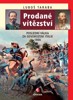 PRODANÉ VÍTĚZSTVÍ - POSLEDNÍ VÁLKA...2.V