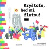 KRYŠTOFE, HOĎ MI ŽLUTOU!