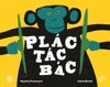 PLÁC! TÁC! BÁC!