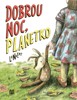 DOBROU NOC, PLANETKO