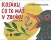 KOSÁKU, CO TO MÁŠ V ZOBÁKU?