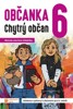 OBČANKA 6-CHYTRÝ OBČAN-UČEBNICE PRO 6.ROČNÍK-METODA OTEVŘENÉ