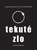 TEKUTÉ ZLO - ŽIVOT BEZ ALTERNATIV