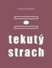 TEKUTÝ STRACH