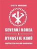 SEVERNÍ KOREA A DYNASTIE KIMŮ