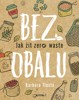 BEZ OBALU-JAK ŽÍT ZERO WASTE