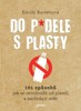 DO P*DELE S PLASTY-101 ZPŮSOBŮ, JAK SE OSVOBODIT OD PLASTŮ
