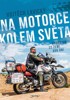 NA MOTORCE KOLEM SVĚTA